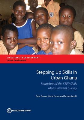 Stepping up Skills in urban Ghana: snapshot of the STEP skills measurement survey - Darvas, Peter, and World Bank, and Favara, Marta