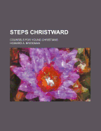 Steps Christward; Counsels for Young Christians
