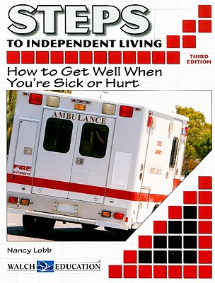 Steps to Independent Living: How to Get Well When You're Sick or Hurt - Lobb, Nancy