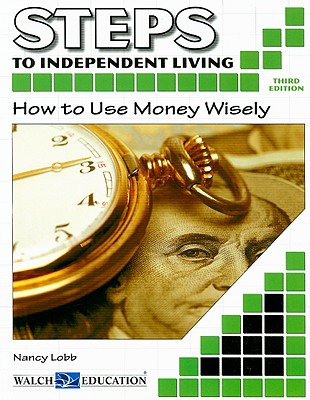 Steps to Independent Living: How to Use Money Wisely - Lobb, Nancy