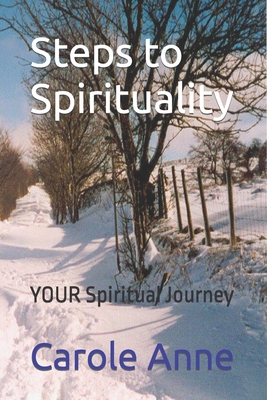 Steps to Spirituality: YOUR Spiritual Journey - Anne, Carole