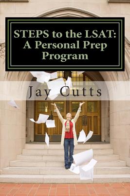 STEPS to the LSAT: A Super-Charged Self-Prep Support Program - Cutts, Jay B