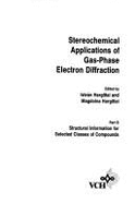 Stereochemical Applications of Gas-Phase Electron Diffraction - Hargittai, Istvan (Editor), and Mark, Herman F., and Hargittai, Magdolna (Editor)