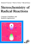 Stereochemistry of Radical Reactions: Concepts, Guidelines, and Synthetic Applications with a Foreword by Ernest L. Eliel
