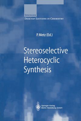 Stereoselective Heterocyclic Synthesis - Metz, Peter (Editor)