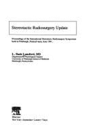 Stereotactic radiosurgery update : proceedings of the International Stereotacic [sic] Radiosurgery Symposium held in Pittsburgh, Pennsylvania, June 1991