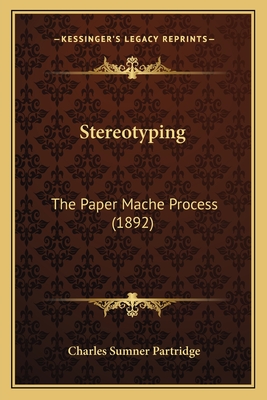 Stereotyping: The Paper Mache Process (1892) - Partridge, Charles Sumner