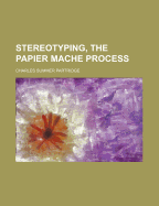Stereotyping, the Papier Mache Process