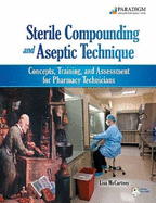 Sterile Compounding and Aseptic Technique: Text with Student Resources DVD