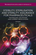 Sterility, Sterilisation and Sterility Assurance for Pharmaceuticals: Technology, Validation and Current Regulations