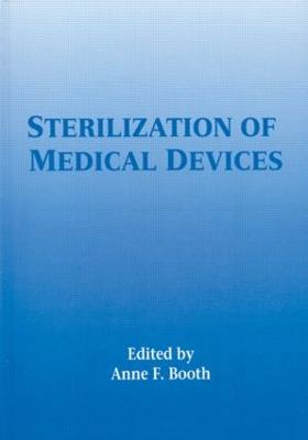 Sterilization of Medical Devices - Booth, Anne (Editor)