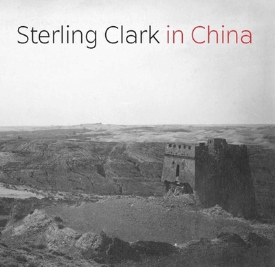 Sterling Clark in China - Loughman, Thomas J