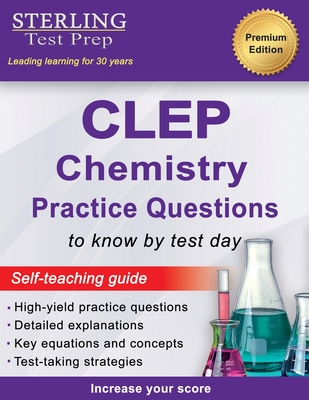 Sterling Test Prep CLEP Chemistry Practice Questions: High Yield CLEP Chemistry Questions - Test Prep, Sterling