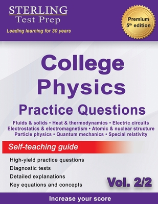 Sterling Test Prep College Physics Practice Questions: Vol. 2, High Yield College Physics Questions with Detailed Explanations - Test Prep, Sterling