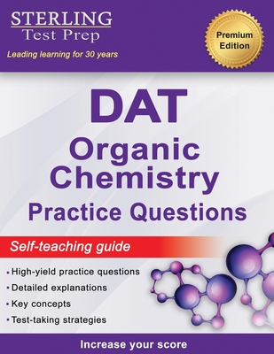 Sterling Test Prep DAT Organic Chemistry Practice Questions: High Yield DAT Questions - Test Prep, Sterling