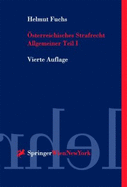 Sterreichisches Strafrecht. Allgemeiner Teil: Grundlagen Und Lehre Von Der Straftat