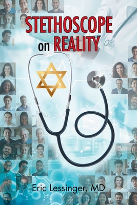 Stethoscope on Reality - Lessinger, Eric, MD