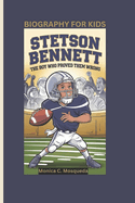 Stetson Bennett: The Boy Who Proved Them Wrong- Biography For Kids