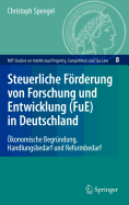 Steuerliche Frderung Von Forschung Und Entwicklung (Fue) in Deutschland: konomische Begrndung, Handlungsbedarf Und Reformbedarf