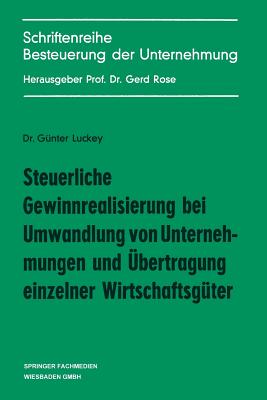 Steuerliche Gewinnrealisierung Bei Umwandlung Von Unternehmungen Und Ubertragung Einzelner Wirtschaftsguter - Luckey, G?nter