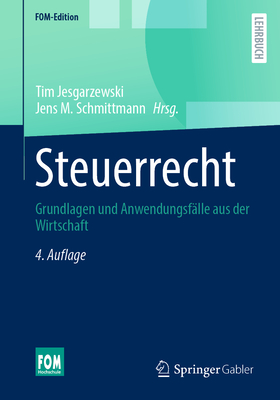 Steuerrecht: Grundlagen Und Anwendungsfalle Aus Der Wirtschaft - Jesgarzewski, Tim (Editor), and Schmittmann, Jens M (Editor)