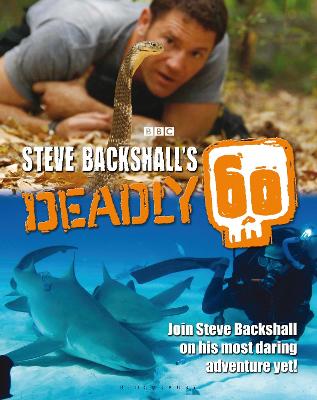 Steve Backshall's Deadly 60 - Backshall, Steve