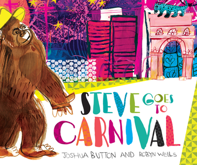 Steve Goes to Carnival - Wells, Robyn