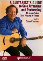 Steve Kaufman: A Guitarist's Guide to Solo Arranging and Performing - 