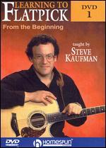 Steve Kaufman: Learning to Flatpick, Vol. 1 - From the Beginning