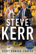 Steve Kerr: A Life [Large Print]