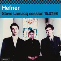 Steve Lamacq Session, July 15, 1998 - Hefner