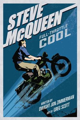 Steve McQueen: Full-Throttle Cool - Zimmerman, Dwight, and Scott, Greg