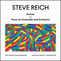 Steve Reich: Runner; Music for Ensemble and Orchestra - Los Angeles Philharmonic Orchestra; Susanna Mlkki (conductor)