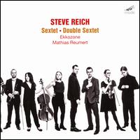 Steve Reich: Sextet; Double Sextet - EKKOZONE; Mathias Reumert (vibraphone); Mathias Reumert (conductor)