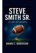 Steve Smith Sr.: A Life in Sports