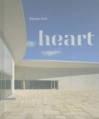 Steven Holl: Heart: Herning Museum of Contemporary Art - Holl, Steven, and Pallasmaa, Juhani (Editor), and Reenberg, Holger (Text by)