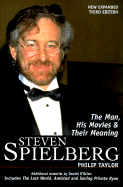 Steven Spielberg: The Man, His Movies and Their Meaning - Taylor, Philip M, Professor