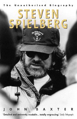 Steven Spielberg: The Unauthorised Biography - Baxter, John