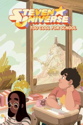 Steven Universe Original Graphic Novel: Too Cool for School - Sugar, Rebecca (Creator), and Sorese, Jeremy, and Jones-Quartey, Ian