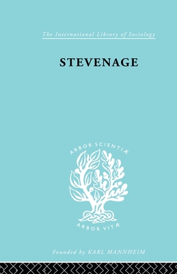 Stevenage: A Sociological Study of a New Town - Orlans, Harold