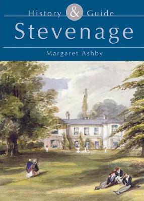Stevenage: History and Guide - Ashby, Margaret