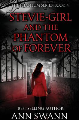 Stevie-Girl and the Phantom of Forever - Swann, Ann