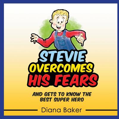 Stevie Overcomes His Fears: And gets to know the best Super Hero - Baker, Diana