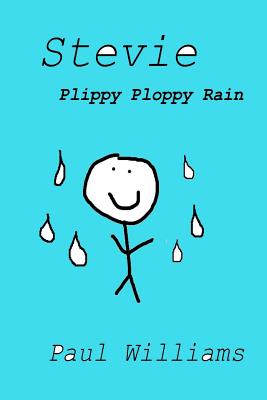 Stevie: Plippy Ploppy Rain: DrinkyDink Rhymes - O'Brien, William, and Williams, Paul, Dr.