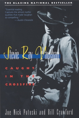 Stevie Ray Vaughan: Caught in the Crossfire - Crawford, Bill, and Patoski, Joe Nick