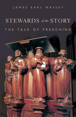 Stewards of the Story: The Task of Preaching - Massey, James Earl