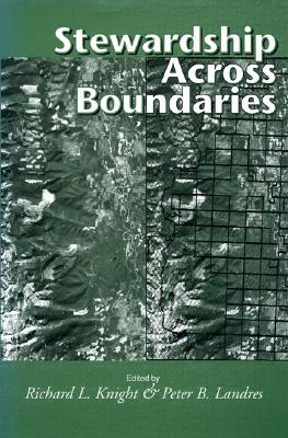 Stewardship Across Boundaries - Knight, Richard L (Editor), and Landres, Peter (Editor)