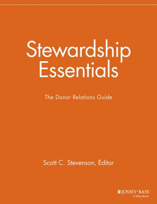 Stewardship Essentials: The Donor Relations Guide - Stevenson, Scott C (Editor)