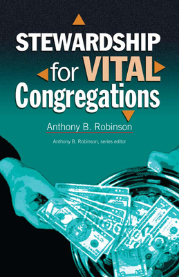 Stewardship for Vital Congregations - Robinson, Anthony B