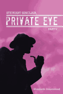 Stewart Sinclair, Private Eye: Part V - Greenwood, Elizabeth